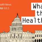 What the Health? From KFF Health News: The State of the Affordable Care Act